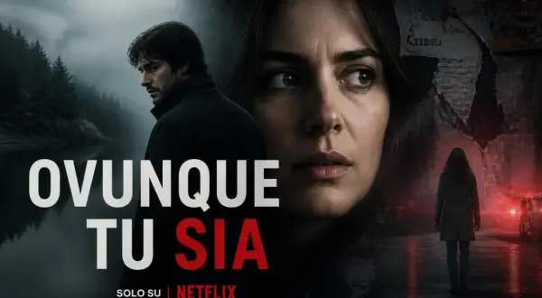 La locandina della serie "Ovunque tu sia" mostra un uomo pensieroso vicino a un lago e una donna in primo piano, con una figura femminile che si allontana in una strada piovosa illuminata da luci rosse.